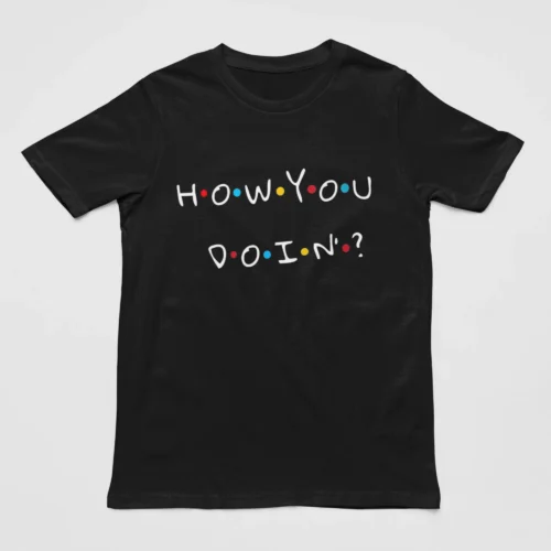 Tv Friends T-Shirt #25 How you doin